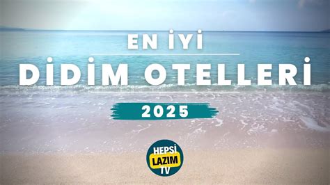 En İyi Didim Otelleri 2025 Hepsi Lazım TV YouTube.